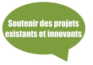 Soutenir des projets existants et innovants
